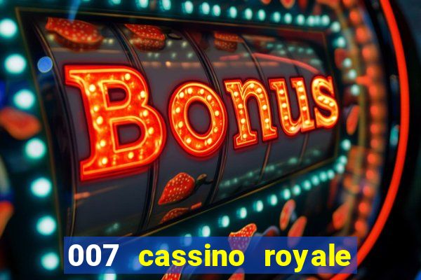 007 cassino royale completo dublado