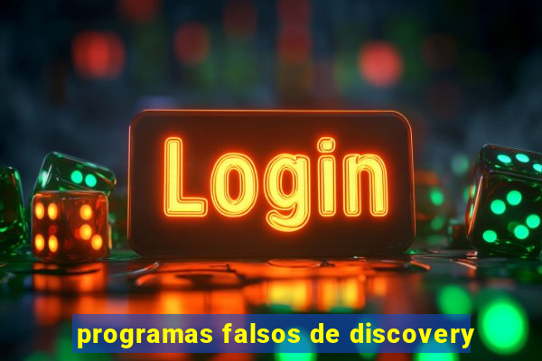 programas falsos de discovery