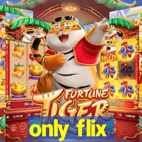 only flix