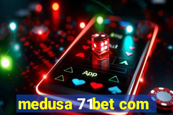 medusa 71bet com