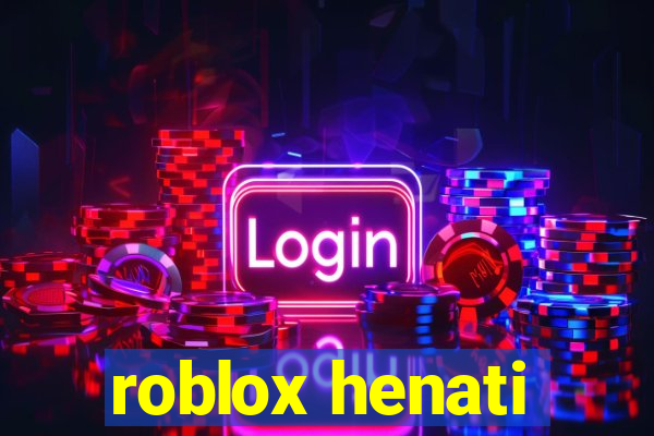 roblox henati