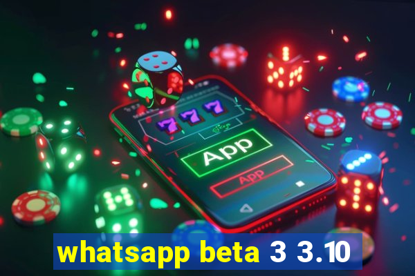 whatsapp beta 3 3.10