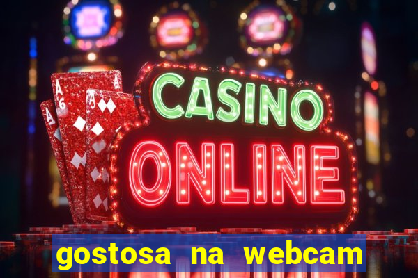 gostosa na webcam ao vivo