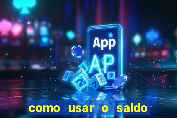 como usar o saldo now do big win