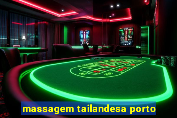 massagem tailandesa porto