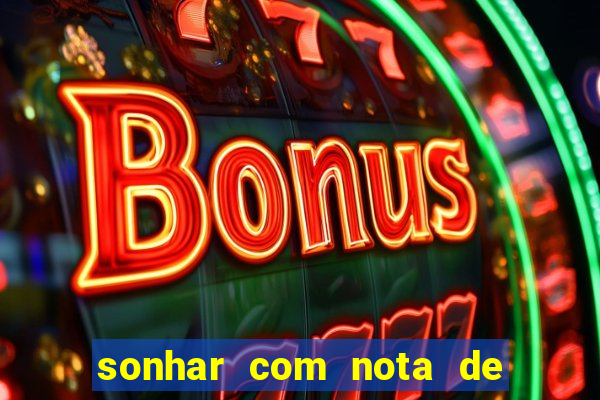 sonhar com nota de 50 reais