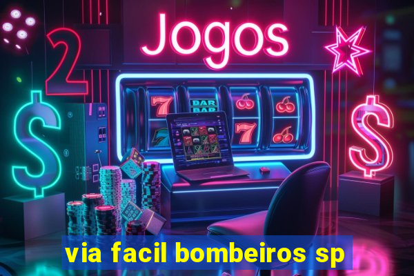 via facil bombeiros sp