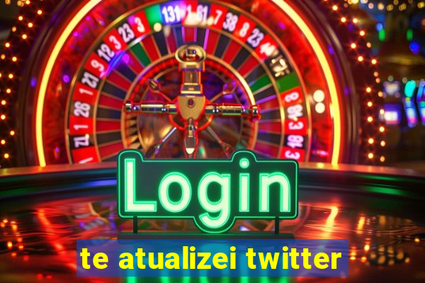 te atualizei twitter