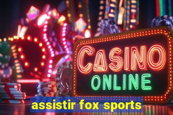 assistir fox sports