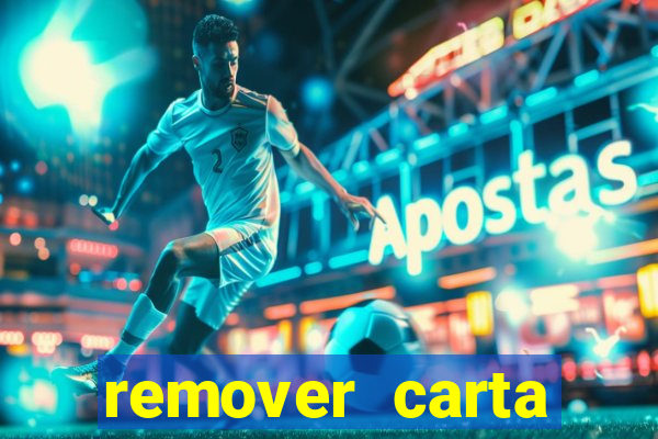 remover carta history reborn
