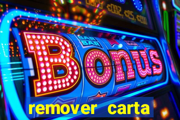 remover carta history reborn