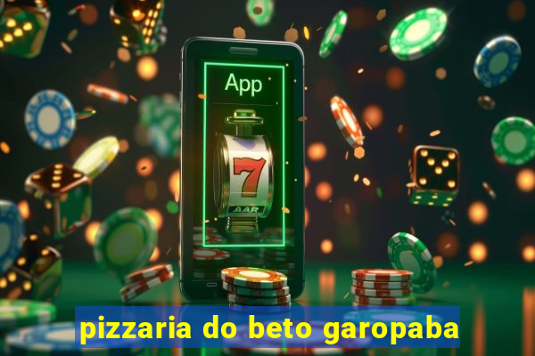pizzaria do beto garopaba