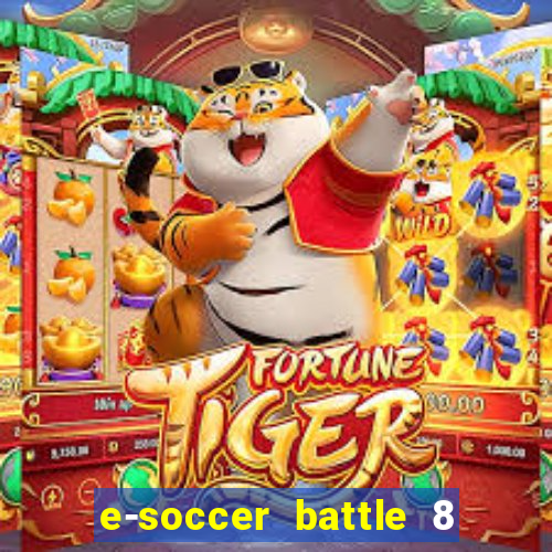 e-soccer battle 8 minutos tabela