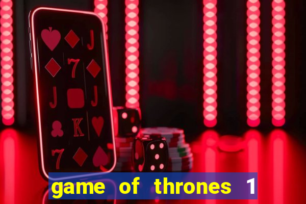 game of thrones 1 temporada torrent