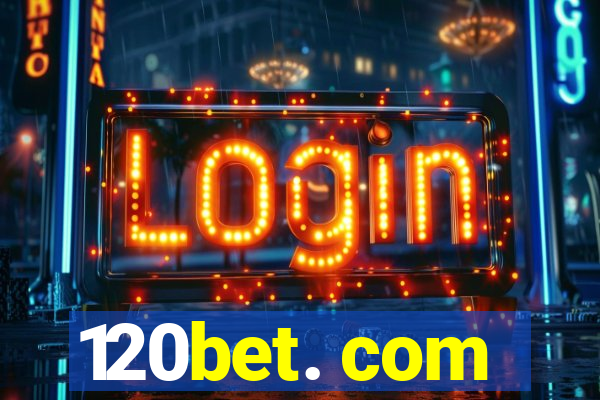 120bet. com