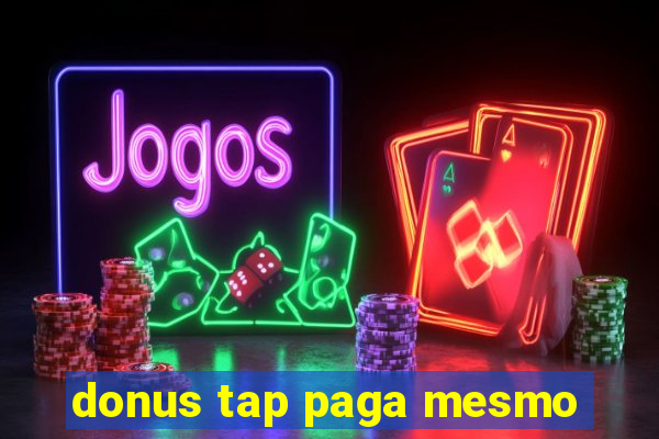 donus tap paga mesmo