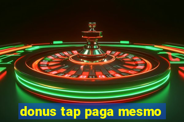 donus tap paga mesmo