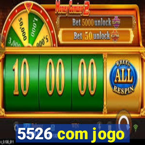 5526 com jogo