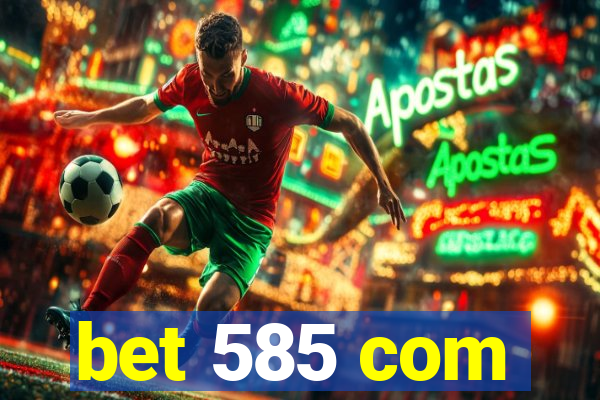 bet 585 com