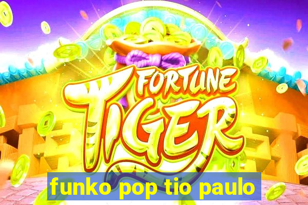 funko pop tio paulo