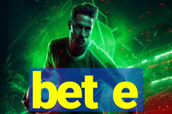 bet e