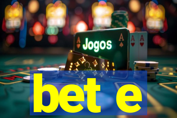 bet e