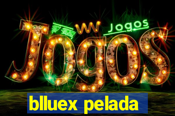 blluex pelada