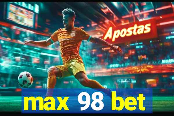 max 98 bet