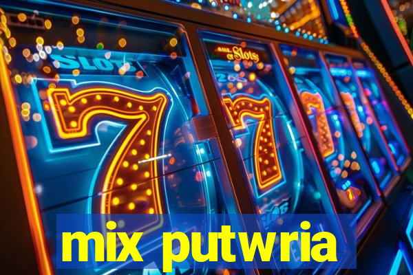 mix putwria