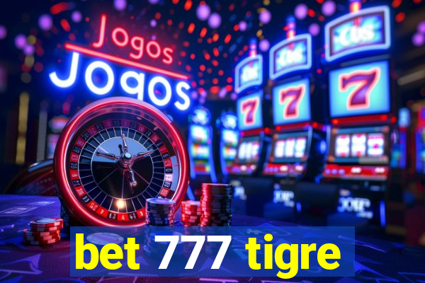 bet 777 tigre