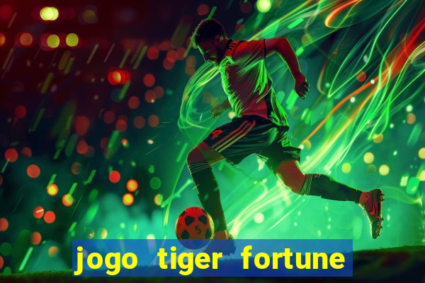 jogo tiger fortune paga mesmo