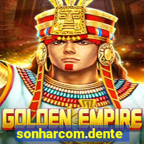 sonharcom.dente