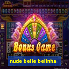nude belle belinha
