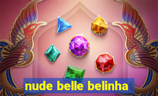 nude belle belinha