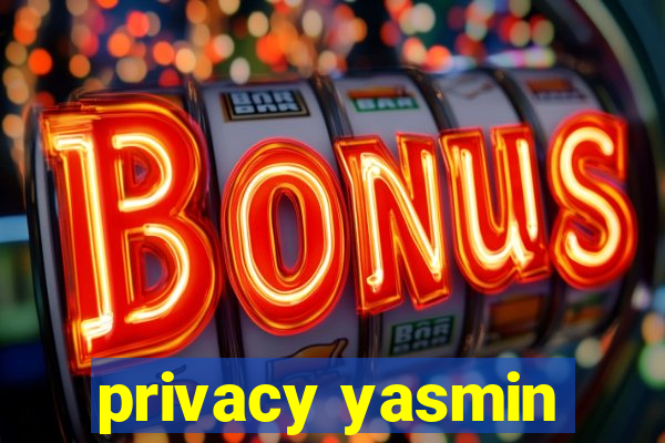 privacy yasmin