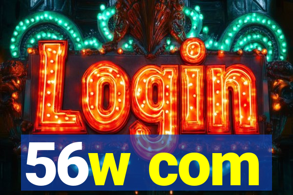 56w com