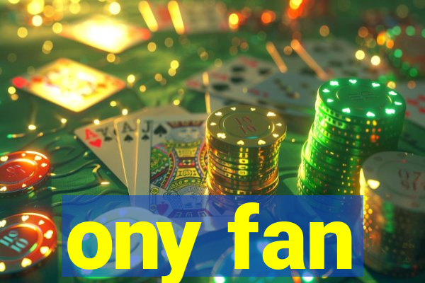 ony fan