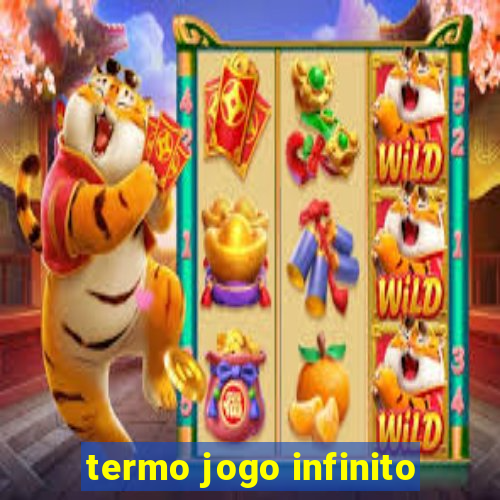 termo jogo infinito