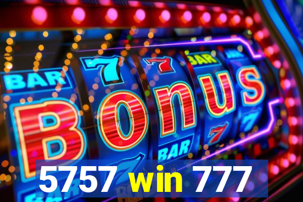 5757 win 777