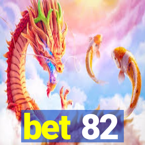 bet 82