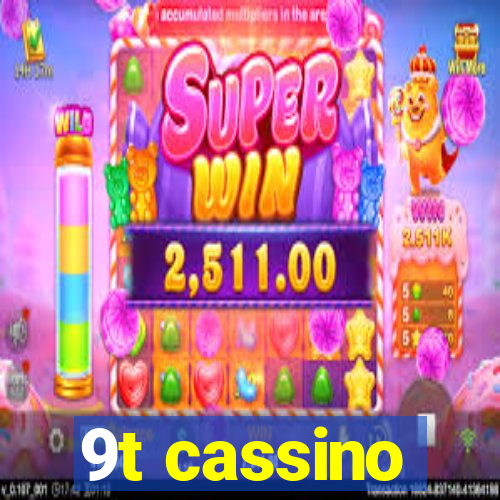 9t cassino