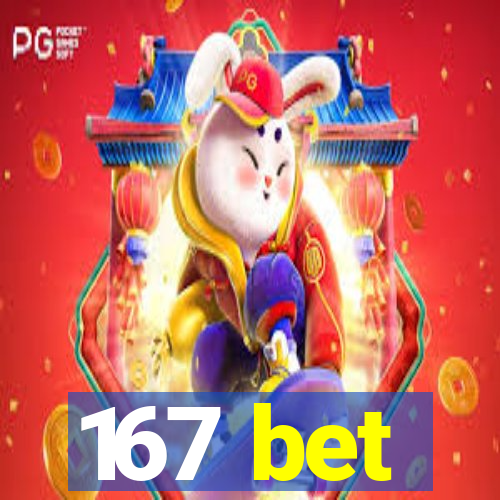 167 bet