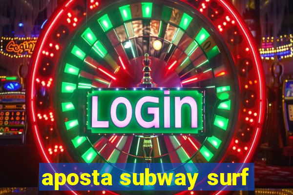 aposta subway surf