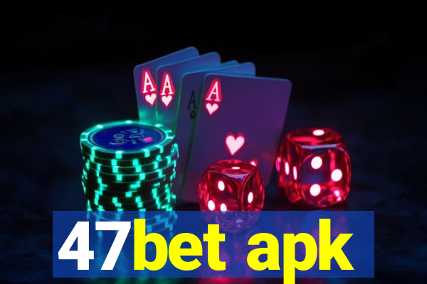 47bet apk