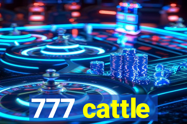 777 cattle
