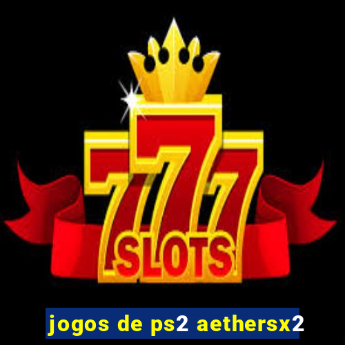 jogos de ps2 aethersx2