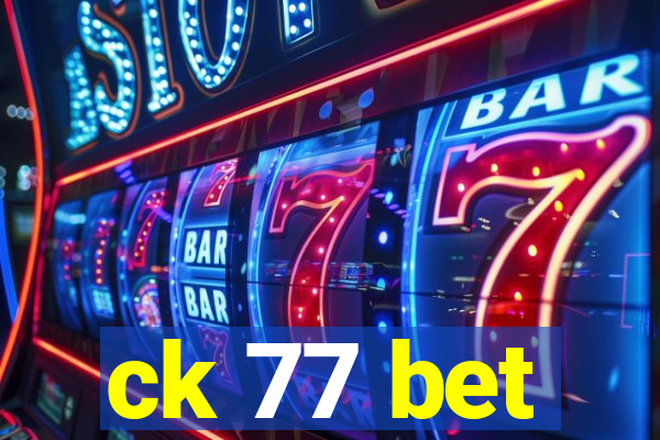 ck 77 bet