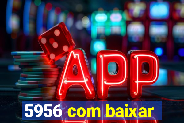 5956 com baixar