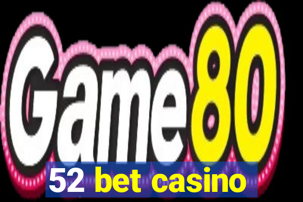 52 bet casino