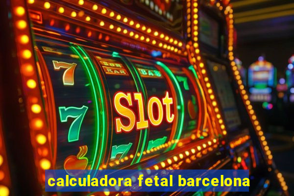 calculadora fetal barcelona